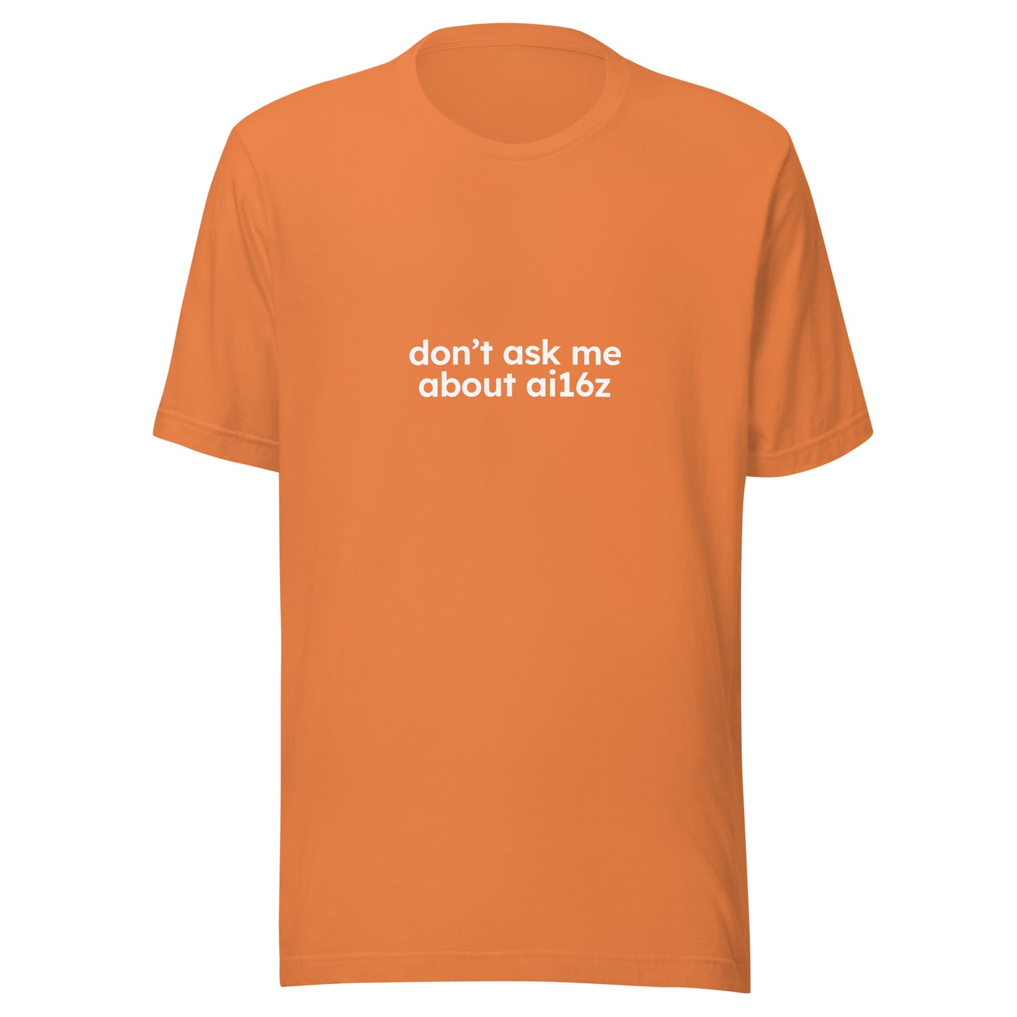 ai16z Unisex T-Shirt - Dont Ask Me